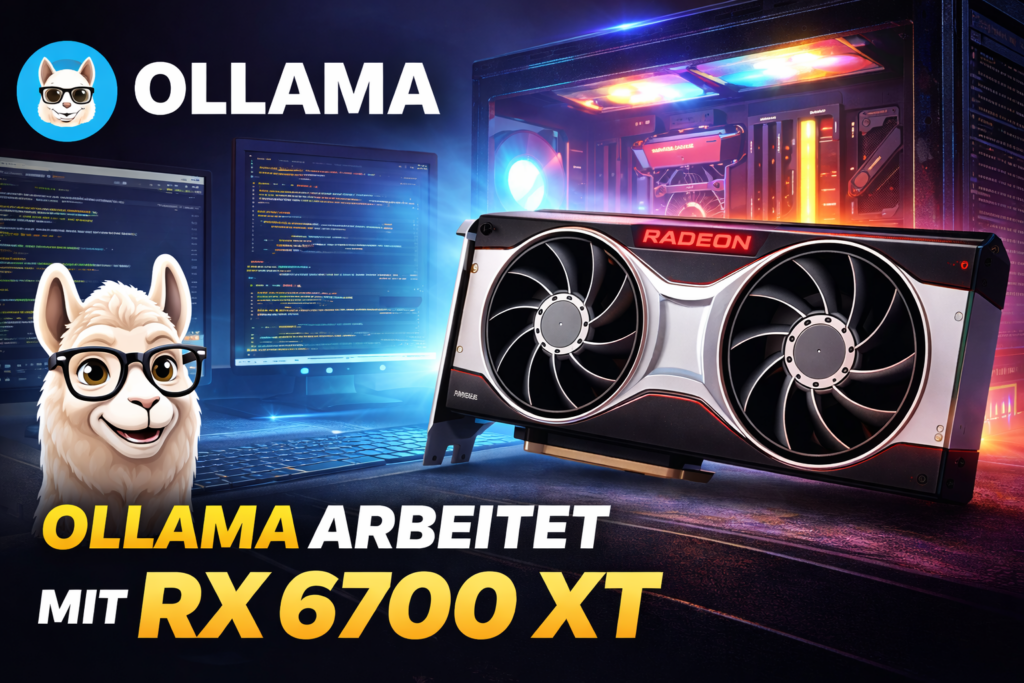 Ollama mit offiziell nicht unterstützter AMD Grafikkarte nutzen – So habe ich meine RX 6700 XT unter Windows 11 zum Laufen gebracht